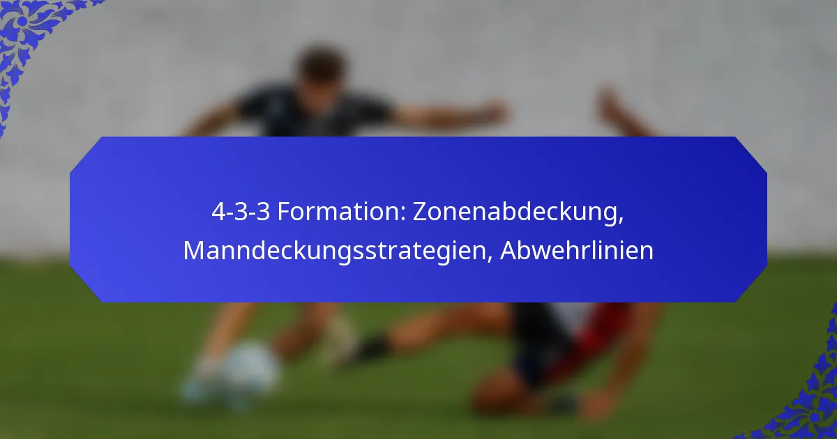 4-3-3 Formation: Zonenabdeckung, Manndeckungsstrategien, Abwehrlinien