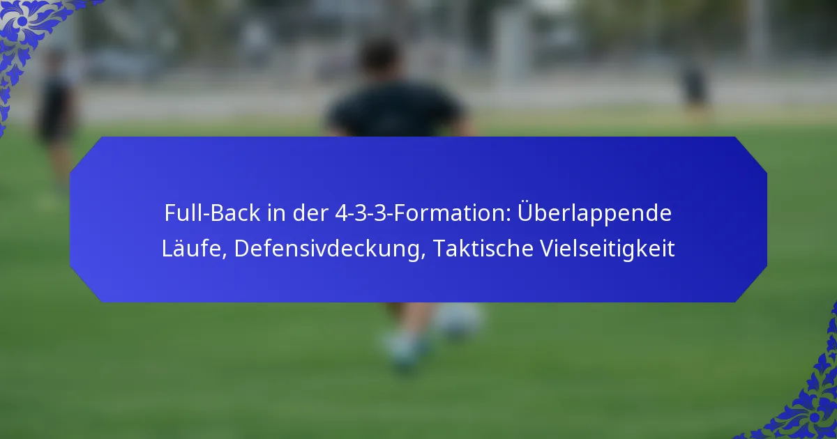 Full-Back in der 4-3-3-Formation: Überlappende Läufe, Defensivdeckung, Taktische Vielseitigkeit