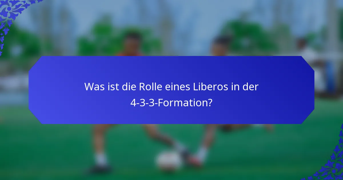 Was ist die Rolle eines Liberos in der 4-3-3-Formation?