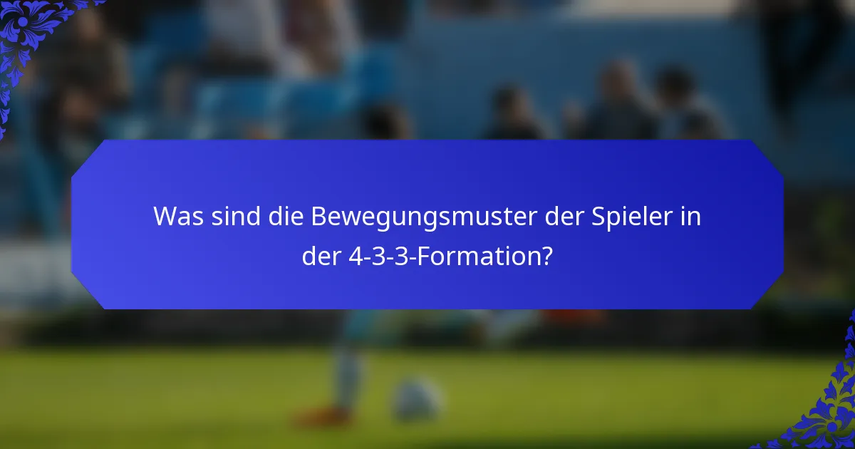 Was sind die Bewegungsmuster der Spieler in der 4-3-3-Formation?