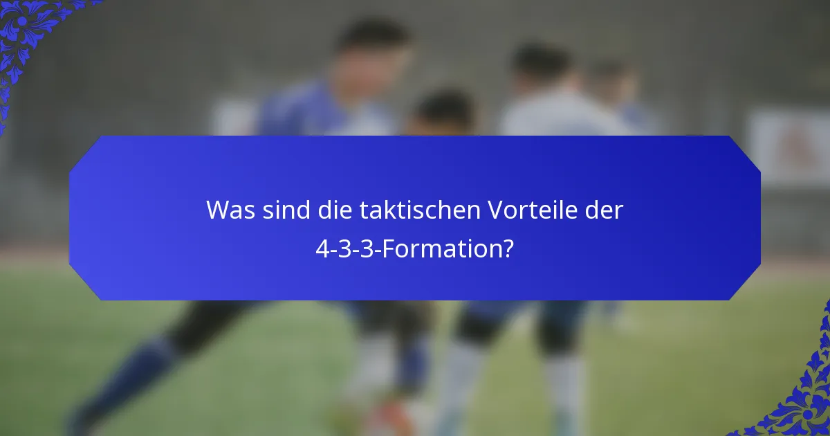Was sind die taktischen Vorteile der 4-3-3-Formation?