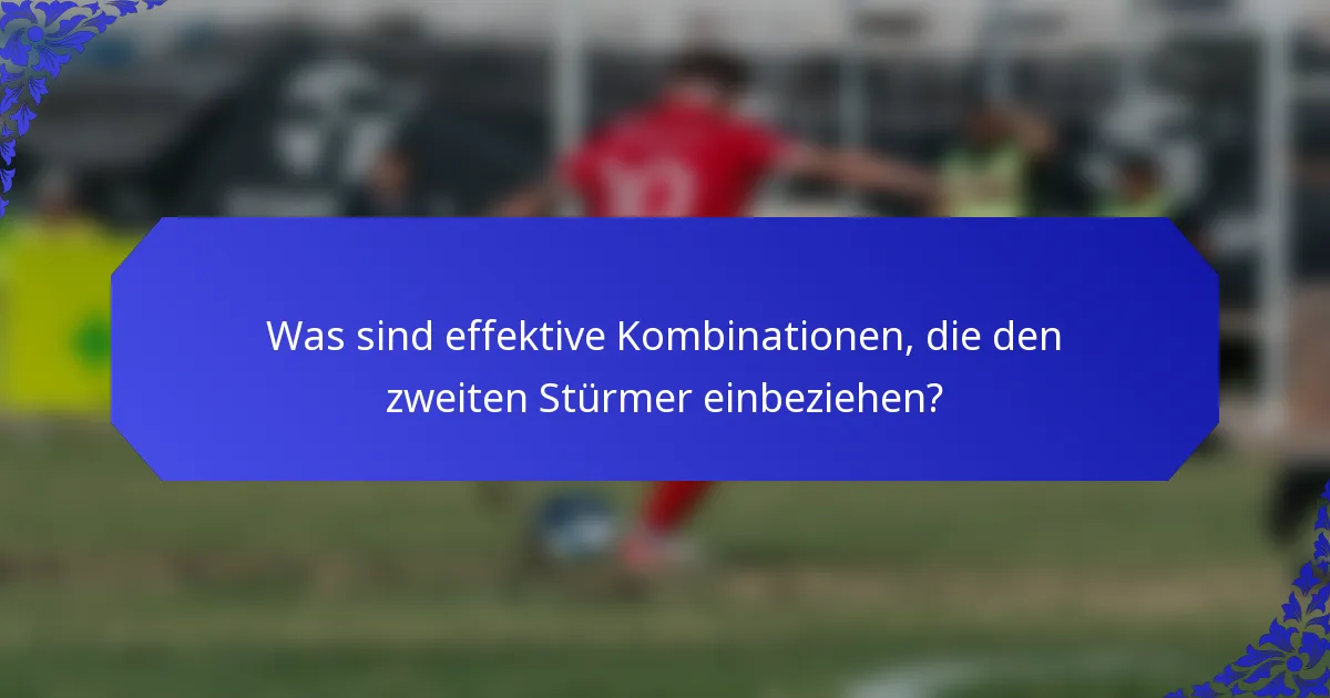 Was sind effektive Kombinationen, die den zweiten Stürmer einbeziehen?