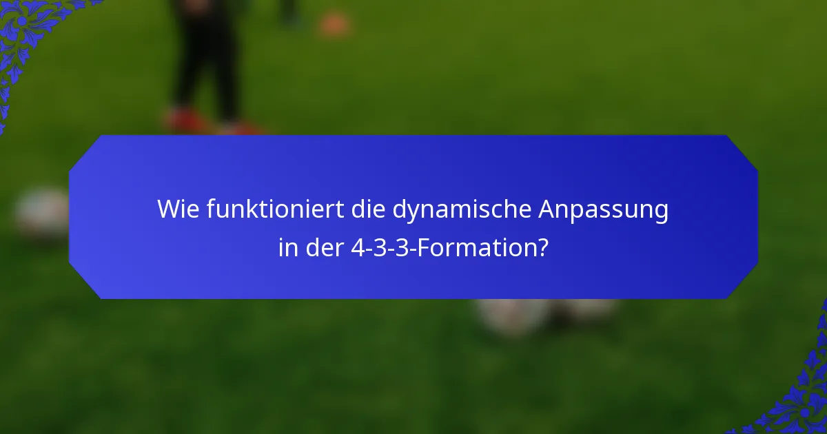 Wie funktioniert die dynamische Anpassung in der 4-3-3-Formation?