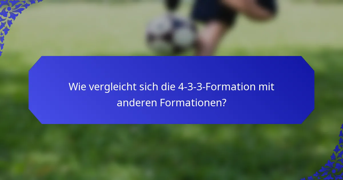 Wie vergleicht sich die 4-3-3-Formation mit anderen Formationen?